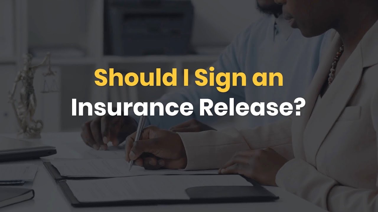 Should I Sign an Insurance Release?