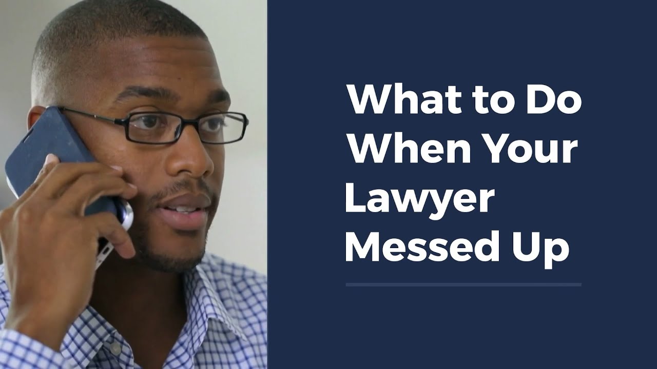 What to Do When Your Lawyer Messed Up