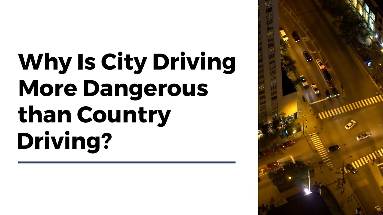 ¿Por qué conducir en la ciudad es más peligroso que conducir en el campo?