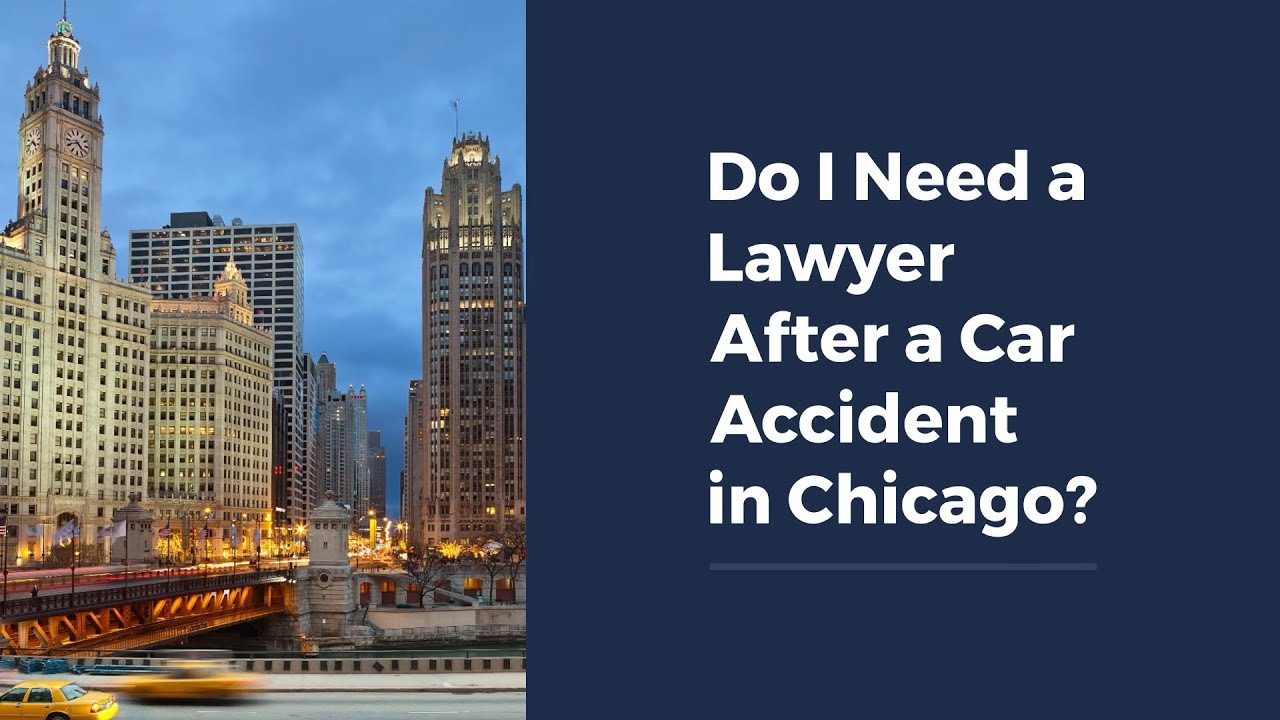 Do I Need a Lawyer After a Car Accident in Chicago?