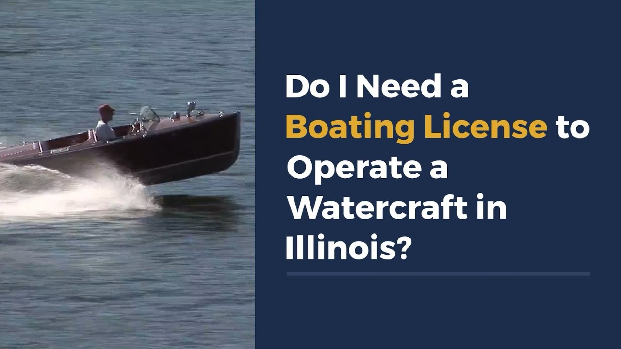 Do I Need a Boating License to Operate a Watercraft in Illinois?