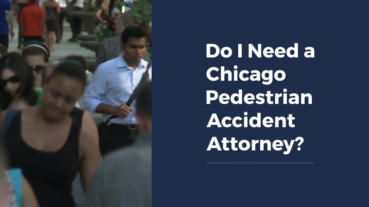 Do I Need a Chicago Pedestrian Accident Attorney?