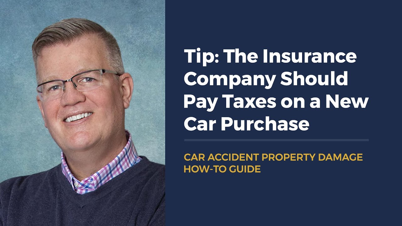 Tip: The Insurance Company Should Pay Taxes on a New Car Purchase