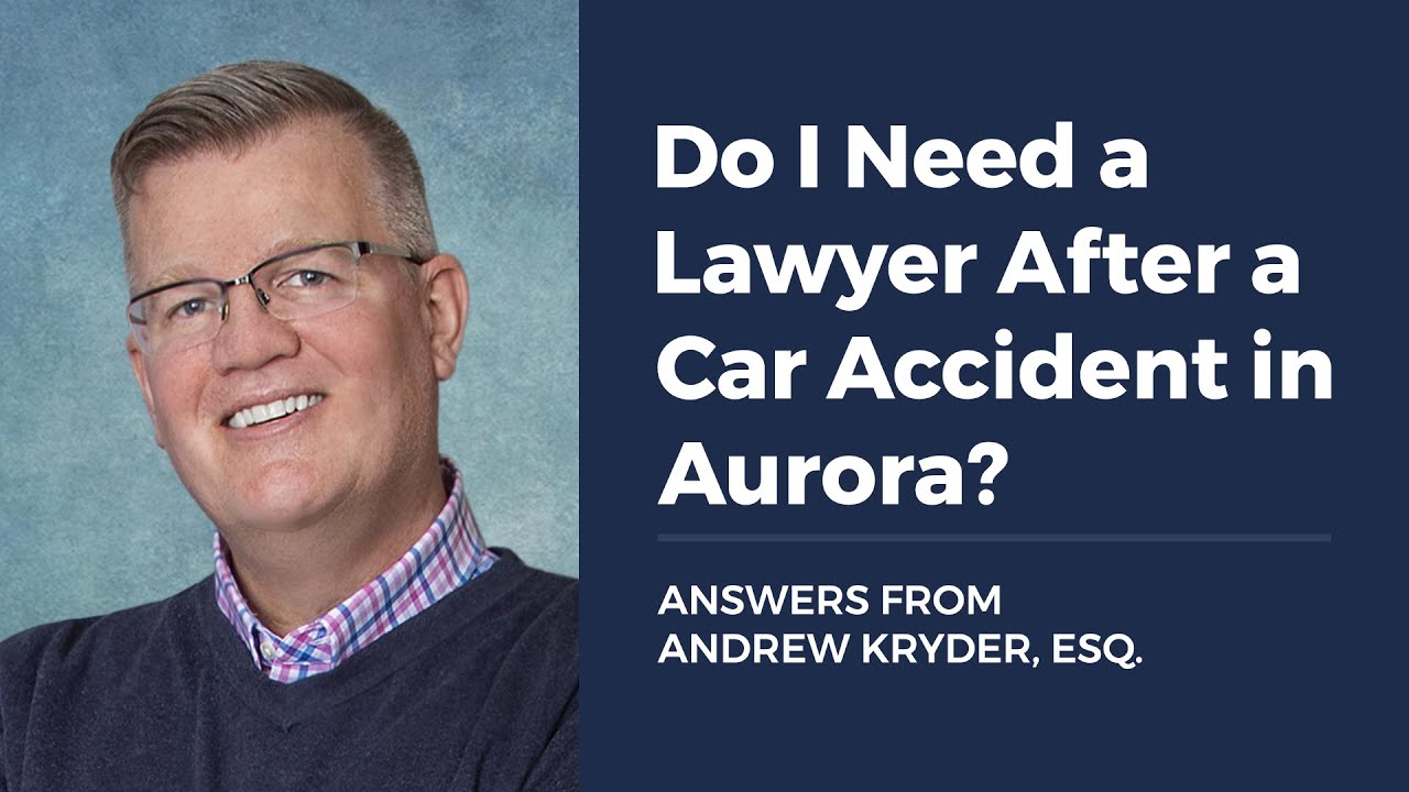 Do I Need a Lawyer After a Car Accident in Aurora?