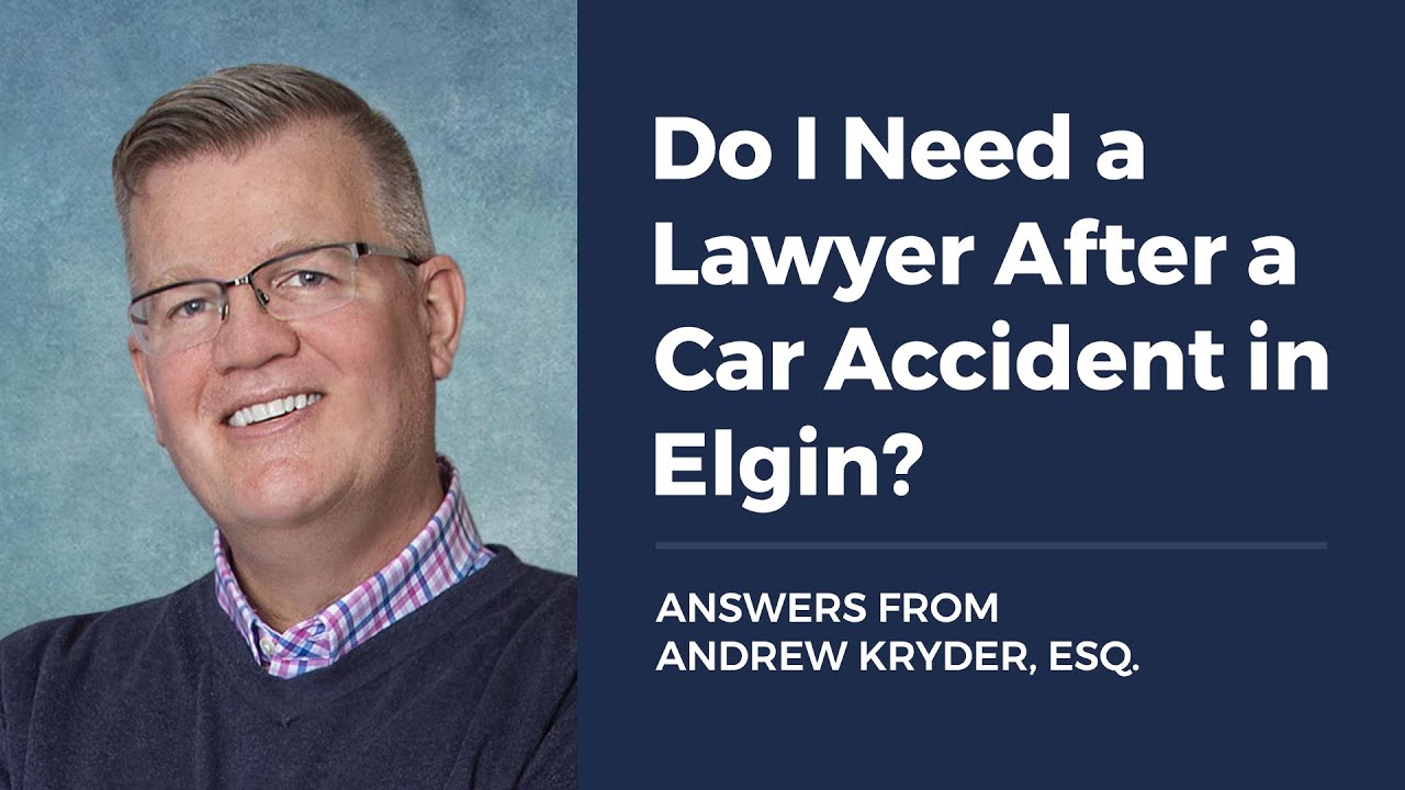 Do I Need a Lawyer After a Car Accident in Elgin?