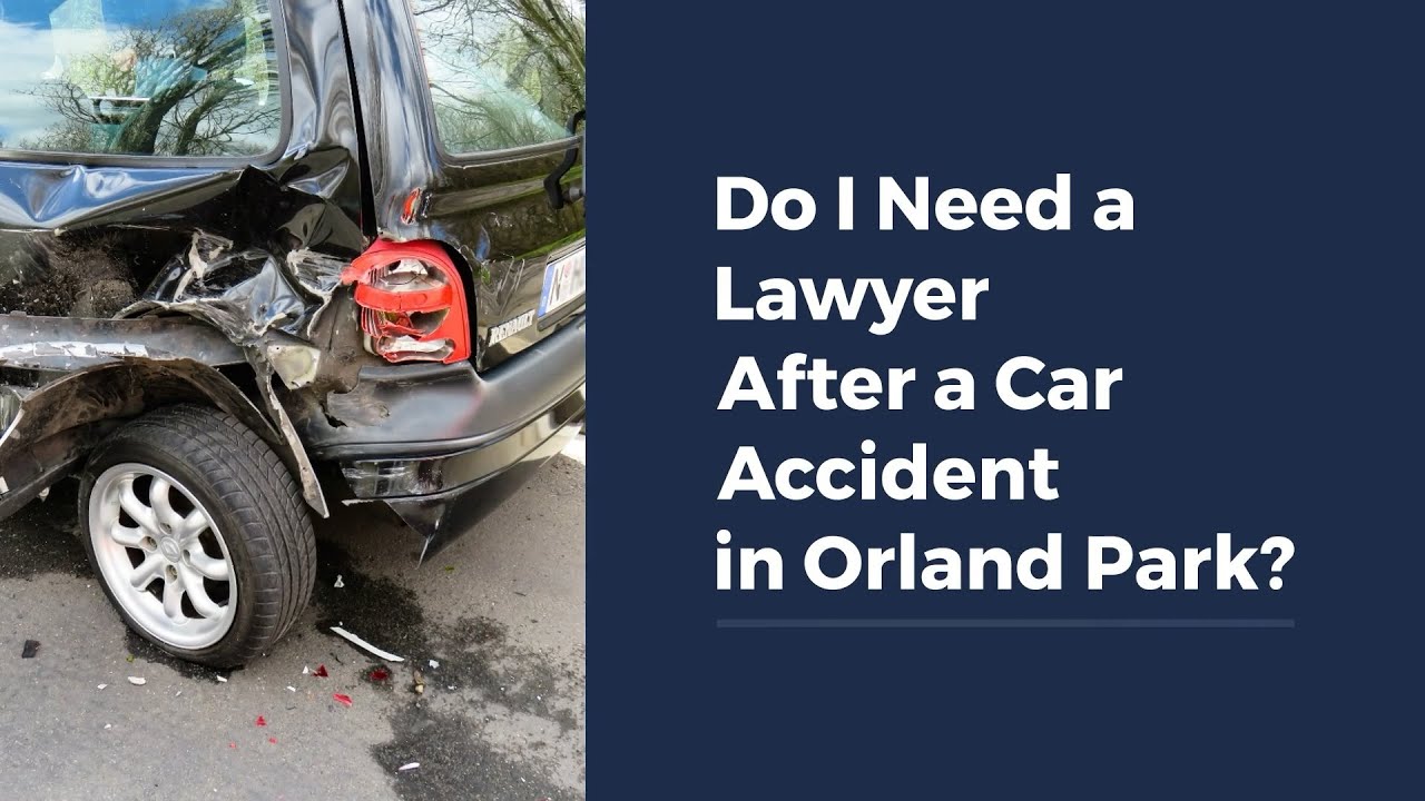Do I Need a Lawyer After a Car Accident in Orland Park?