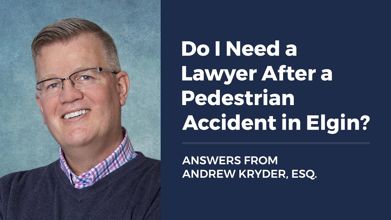 Do I Need a Lawyer After a Pedestrian Accident in Elgin?
