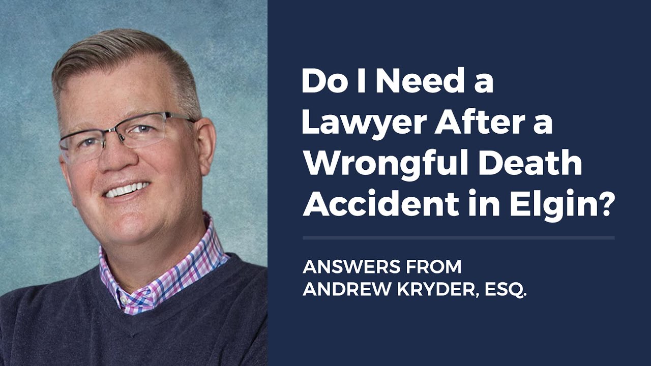 Do I Need a Lawyer After a Wrongful Death Accident in Elgin?