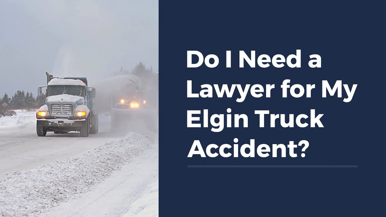 Do I Need a Lawyer for My Elgin Truck Accident?