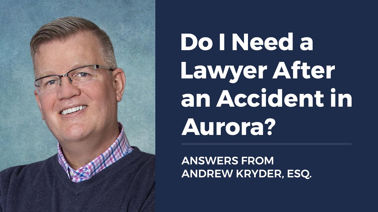Do I Need a Personal Injury Lawyer for an Accident in Aurora?