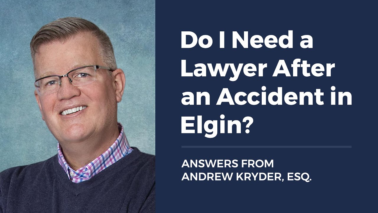 Do I Need a Personal Injury Lawyer for an Accident in Elgin?