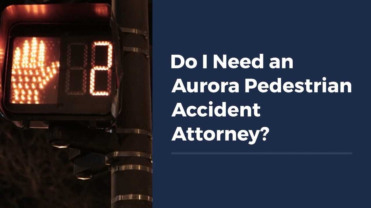 Do I Need an Aurora Pedestrian Accident Attorney?