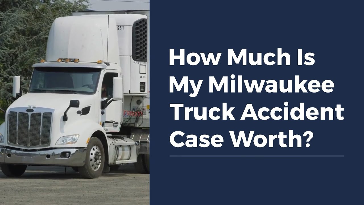 How Much Is My Milwaukee Truck Accident Case Worth?