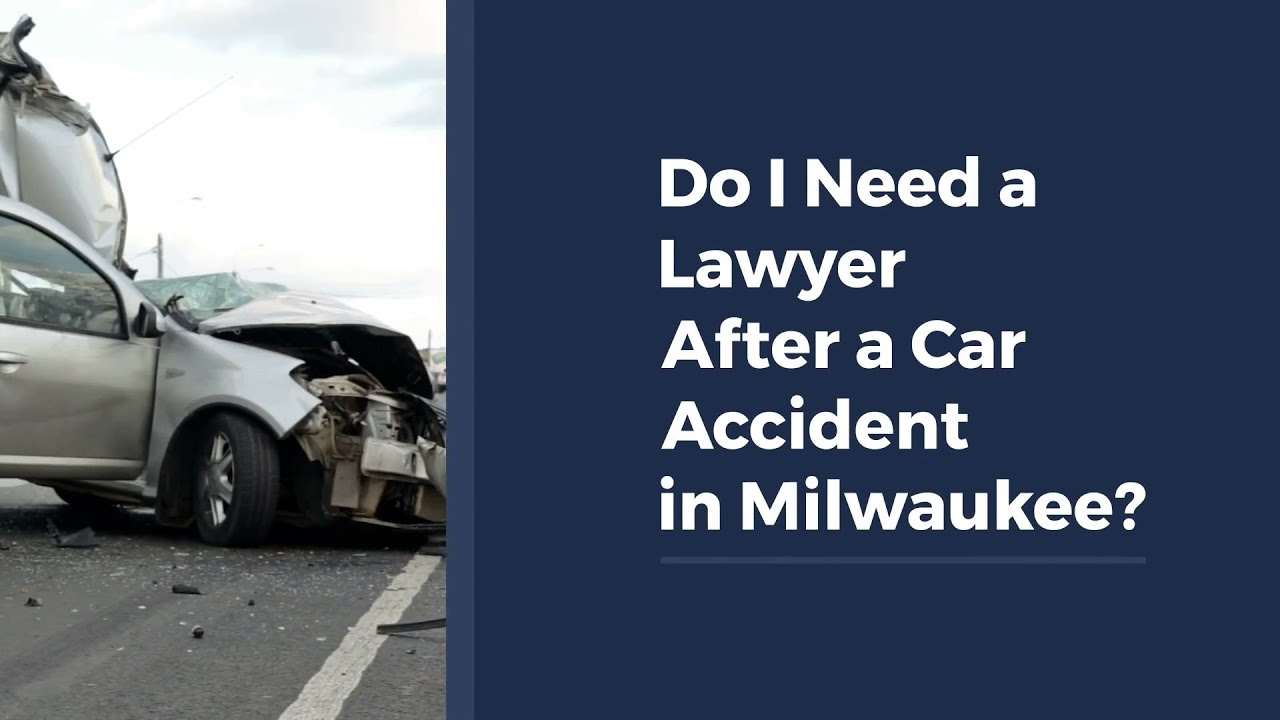 Do I Need a Lawyer After a Car Accident in Milwaukee?