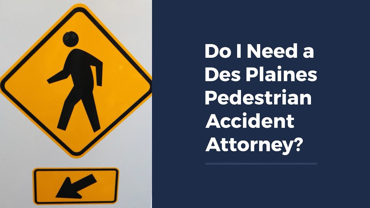 Do I Need a Des Plaines Pedestrian Accident Attorney?