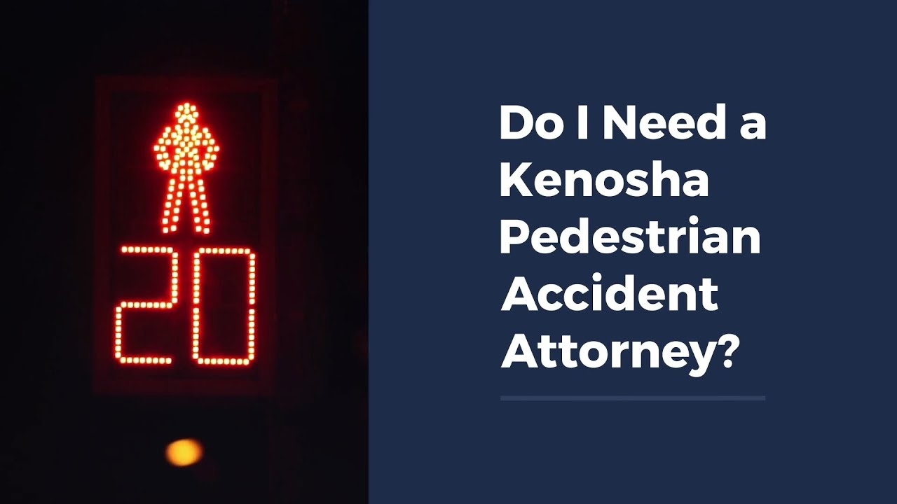 Do I Need a Kenosha Pedestrian Accident Attorney?