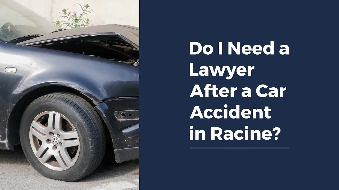 Do I Need a Lawyer After a Car Accident in Racine?