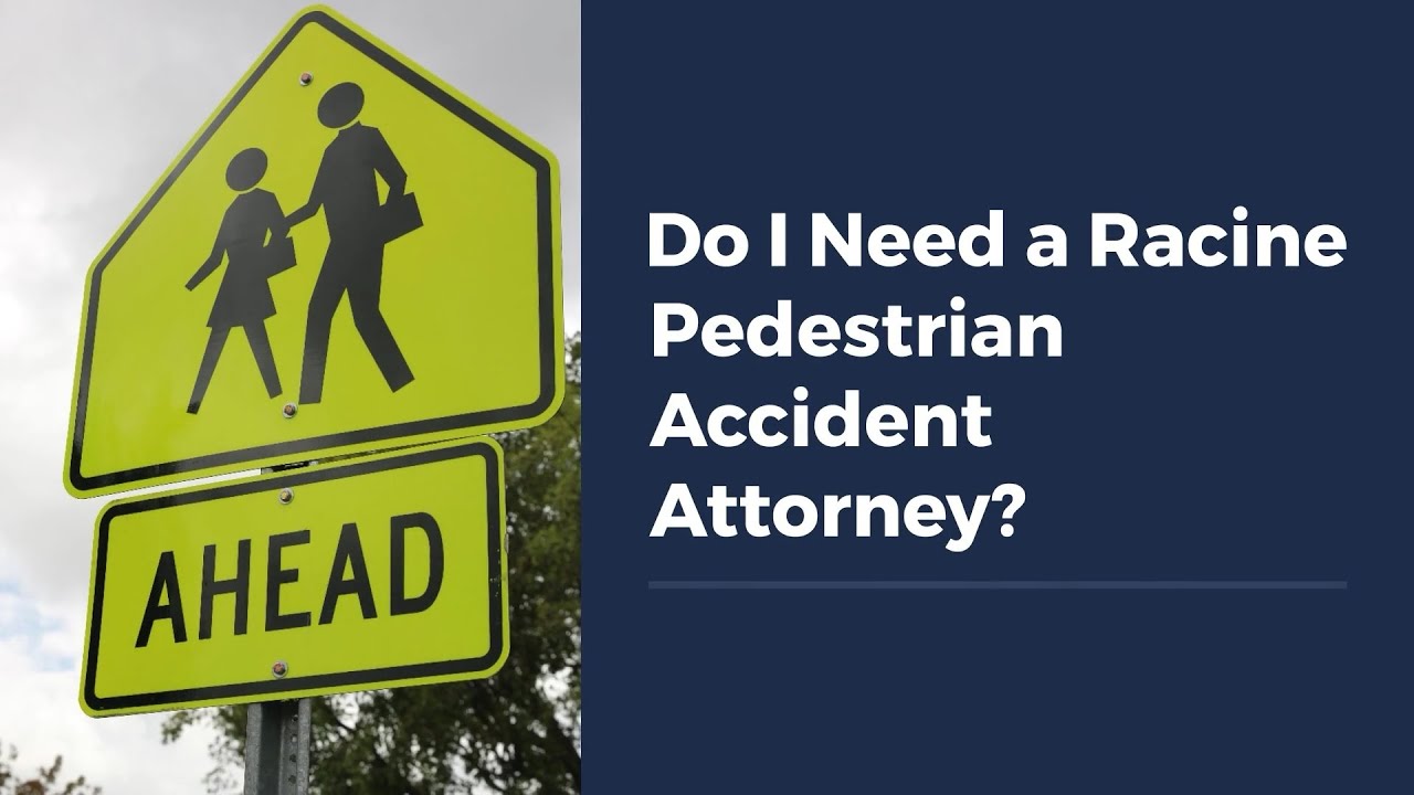 Do I Need a Racine Pedestrian Accident Attorney?