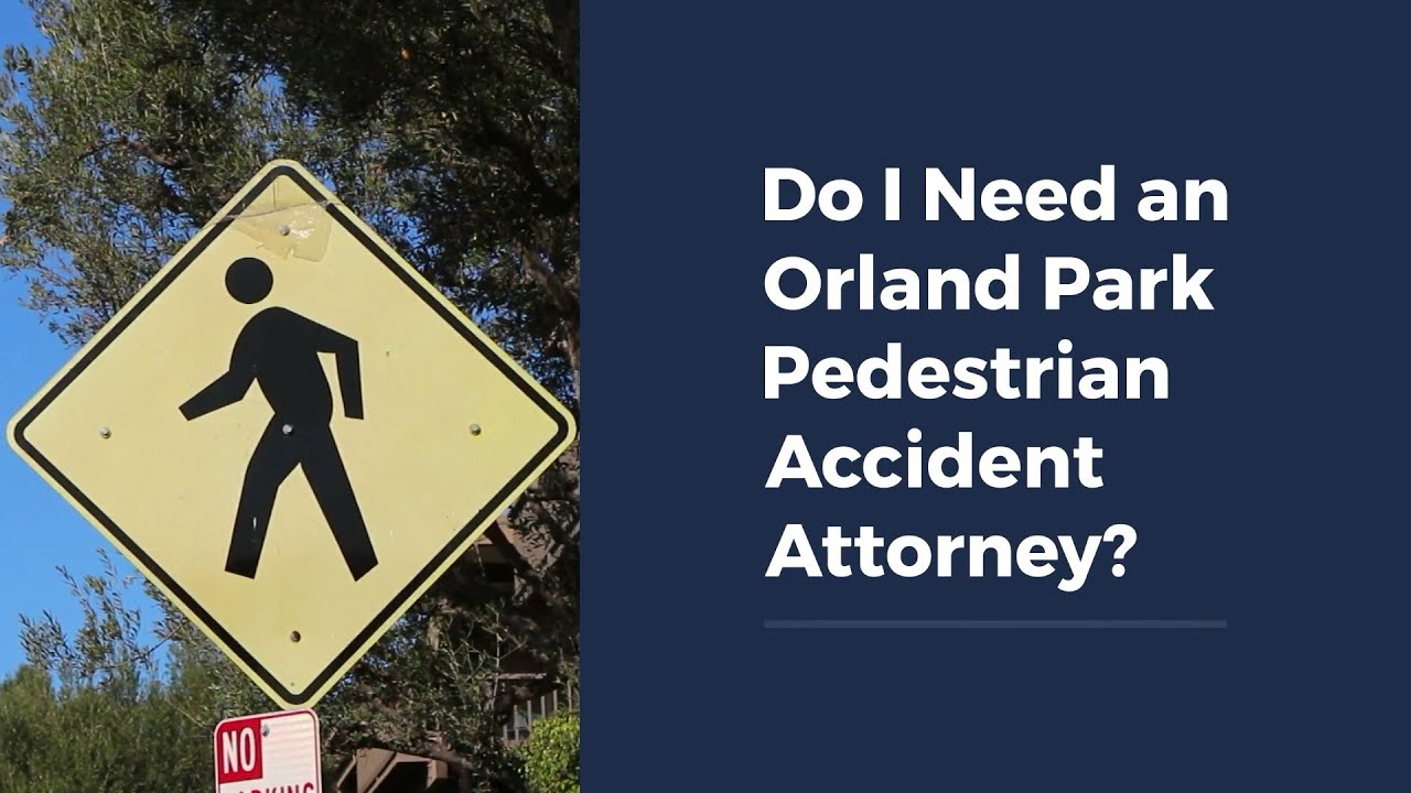 Do I Need an Orland Park Pedestrian Accident Attorney?