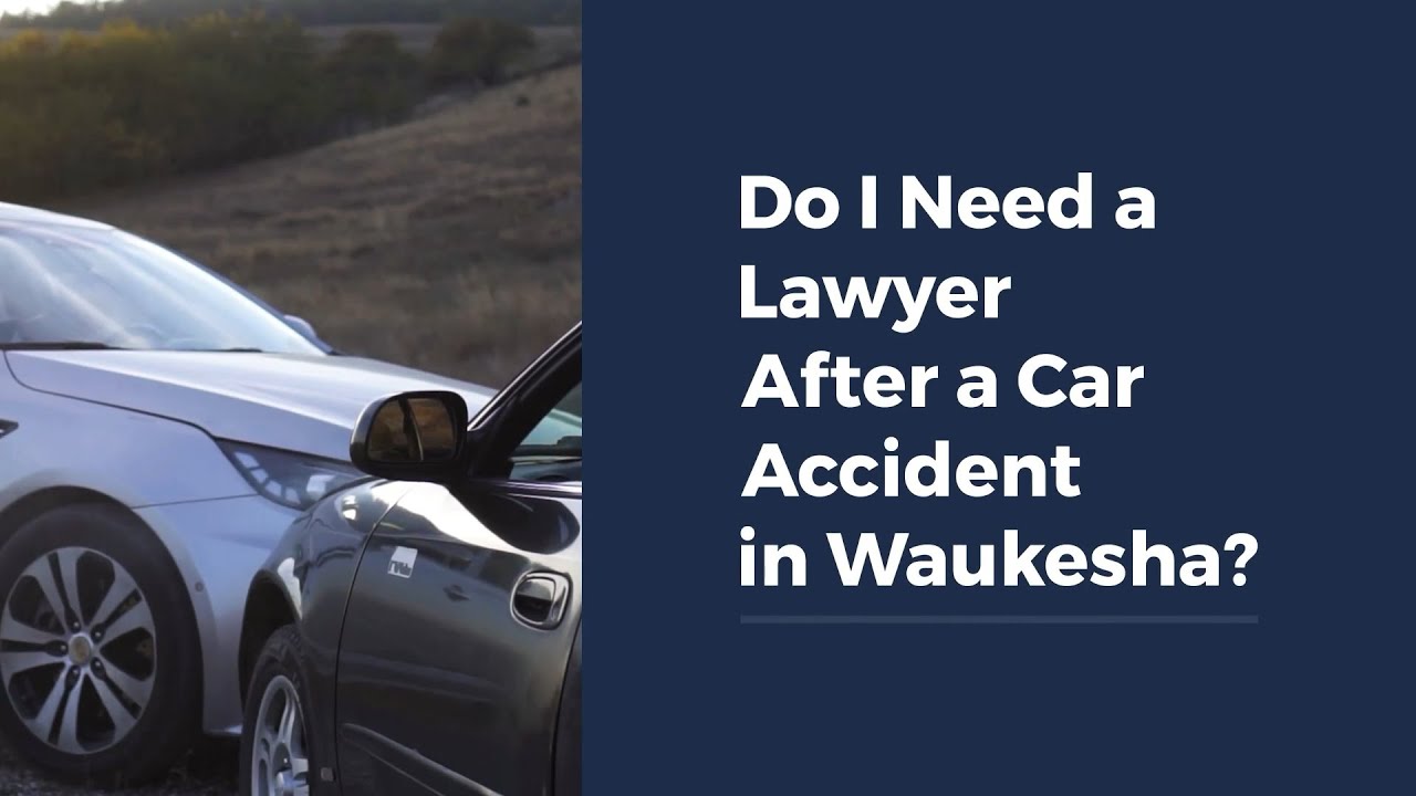 Do I Need a Lawyer After a Car Accident in Waukesha?