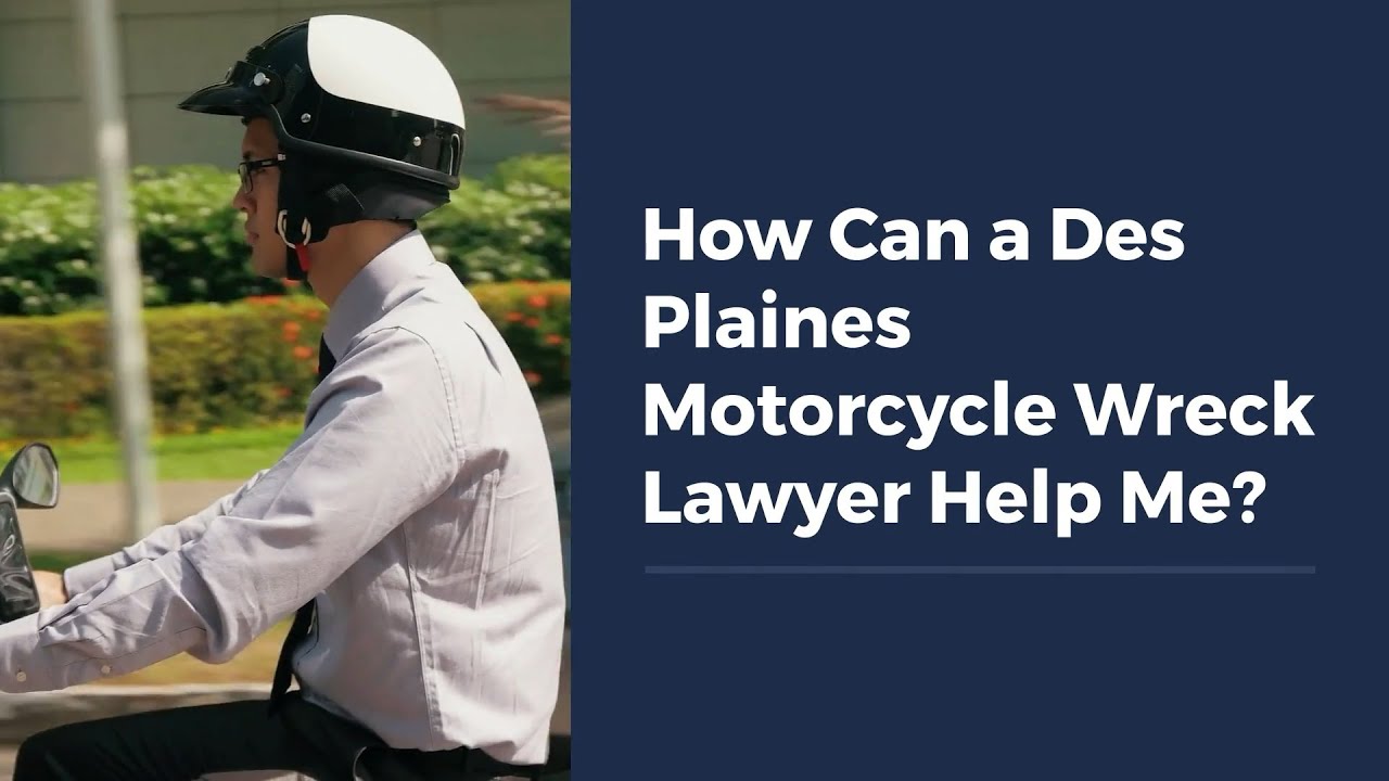How Can a Des Plaines Motorcycle Wreck Lawyer Help Me?