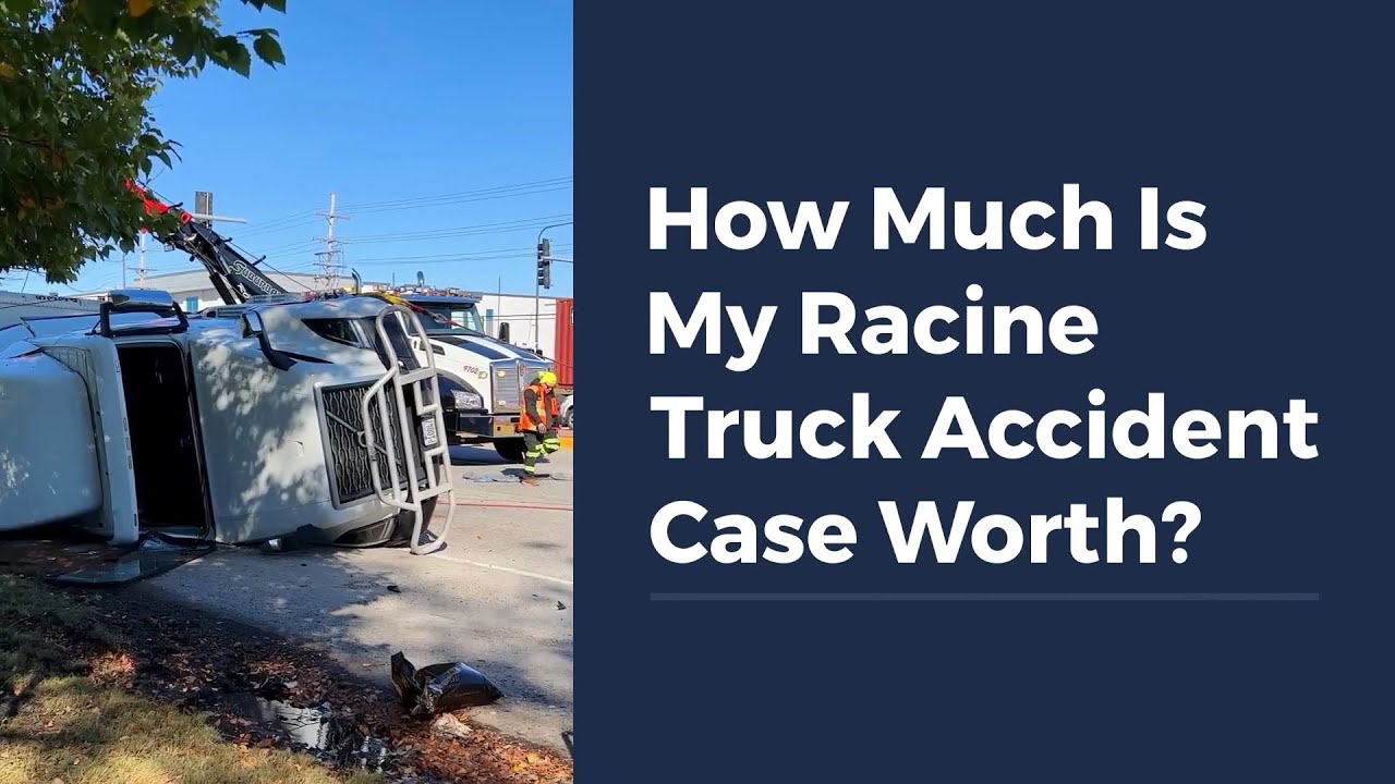 How Much Is My Racine Truck Accident Case Worth?