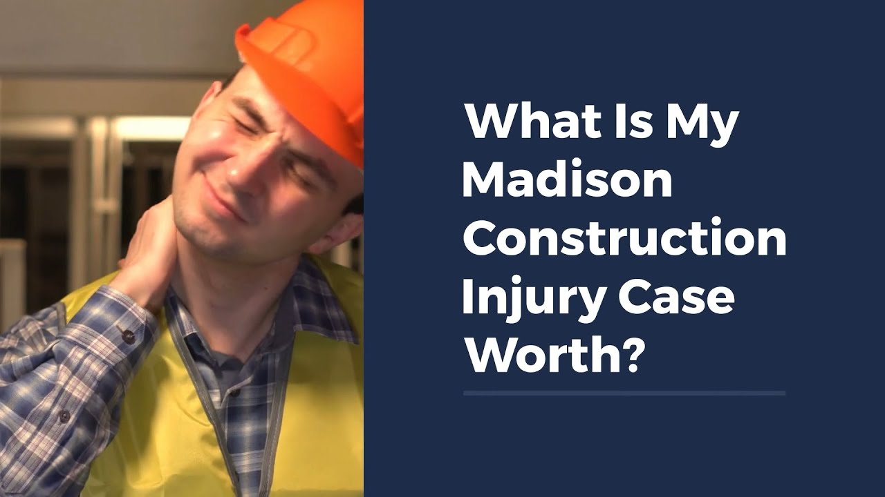 What Is My Madison Construction Injury Case Worth?