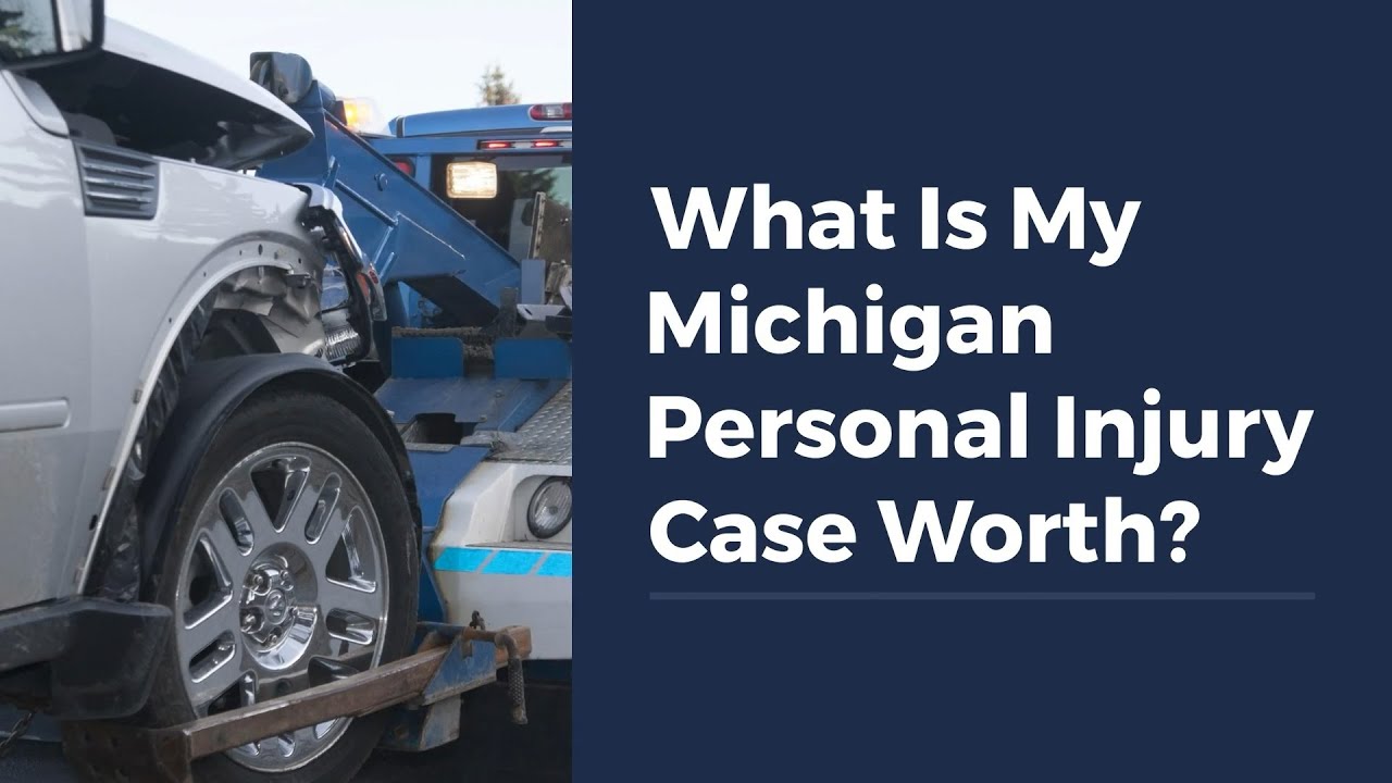 What Is My Michigan Personal Injury Case Worth?