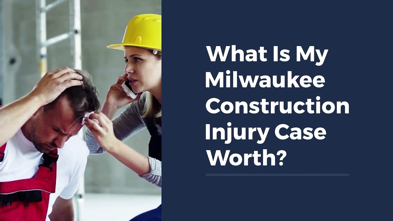 What Is My Milwaukee Construction Injury Case Worth?
