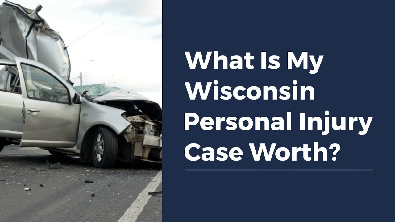 What Is My Wisconsin Personal Injury Case Worth?