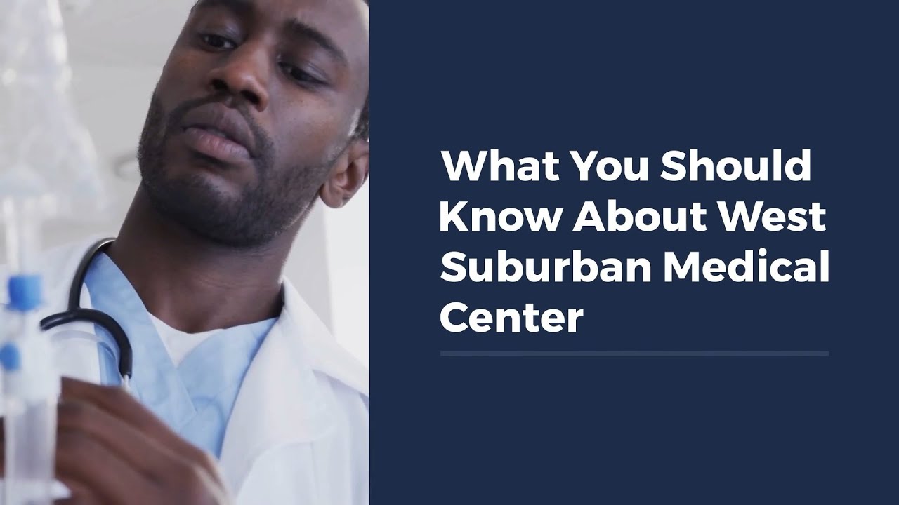 What You Should Know About West Suburban Medical Center