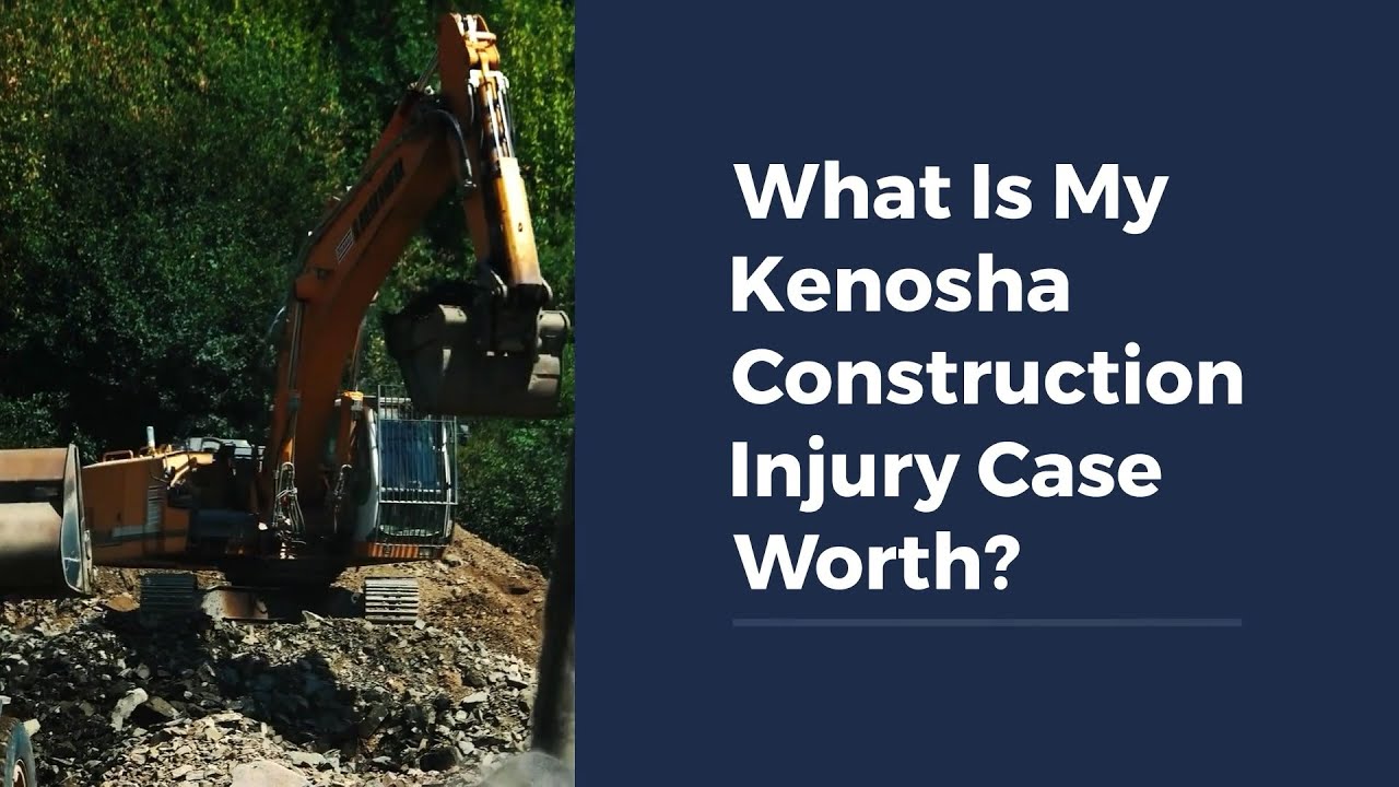 What Is My Kenosha Construction Accident Injury Case Worth?