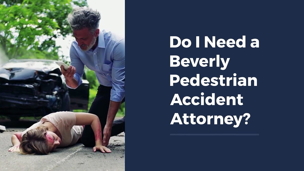 Do I Need a Beverly Pedestrian Accident Attorney?