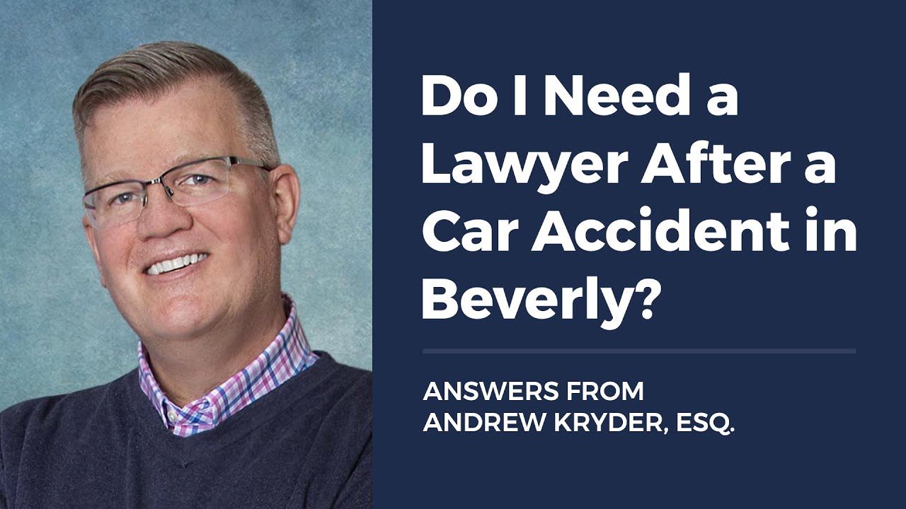 Do I Need a Lawyer After a Car Accident in Beverly?