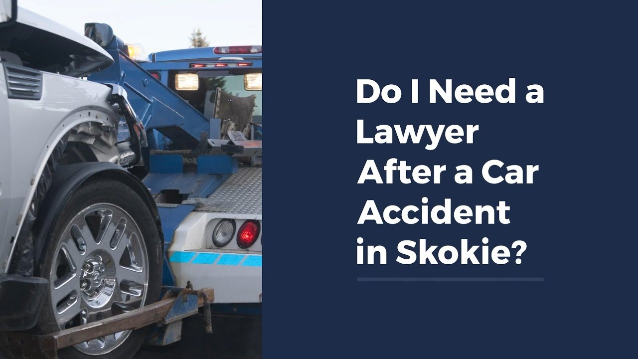 Do I Need a Lawyer After a Car Accident in Skokie?