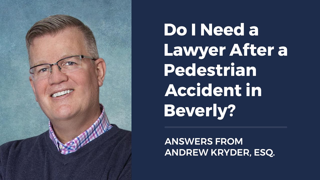 Do I Need a Lawyer After a Pedestrian Accident in Beverly?