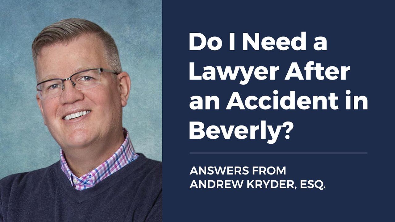 Do I Need a Lawyer After an Accident in Beverly?