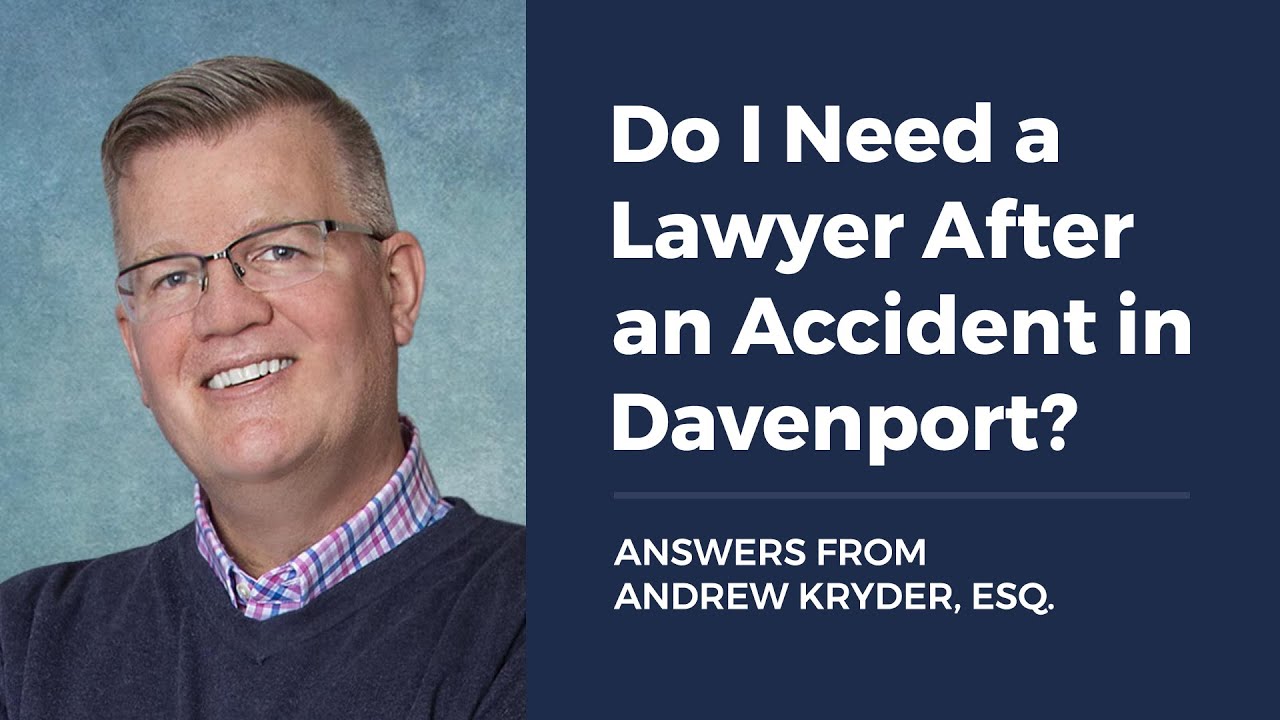 Do I Need a Lawyer After an Accident in Davenport?