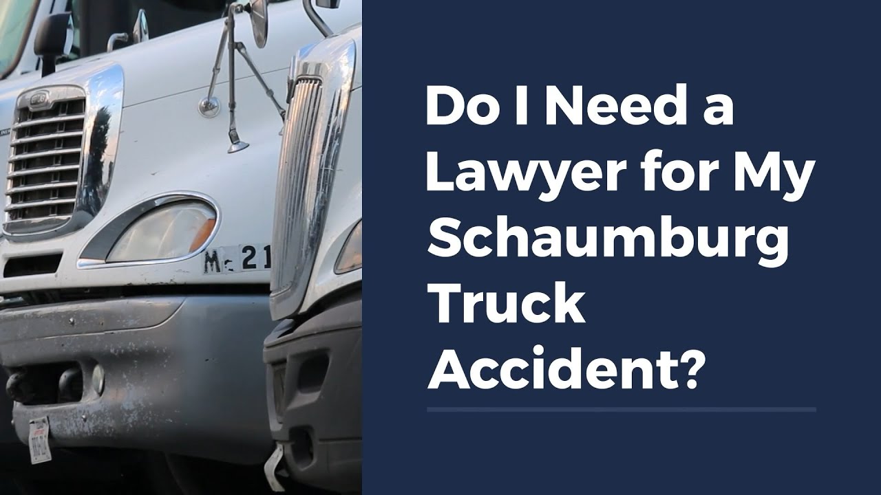 Do I Need a Lawyer for My Schaumburg Truck Accident?