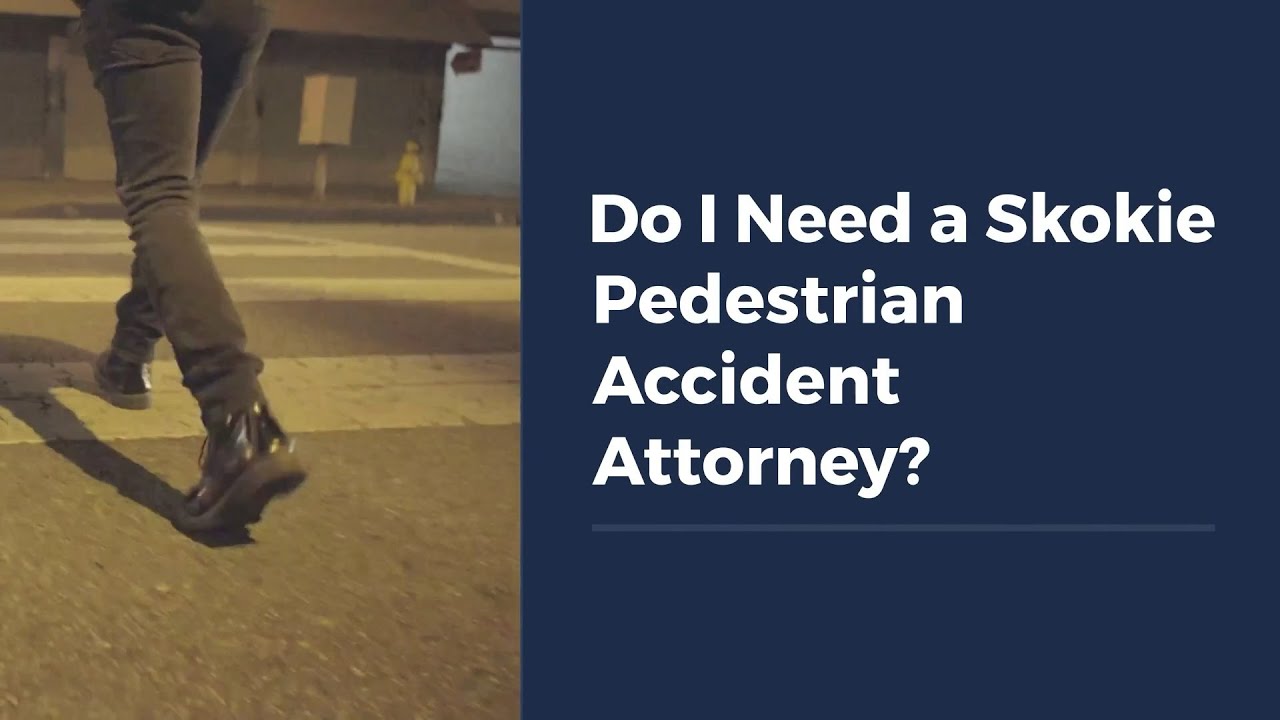 Do I Need a Skokie Pedestrian Accident Attorney?