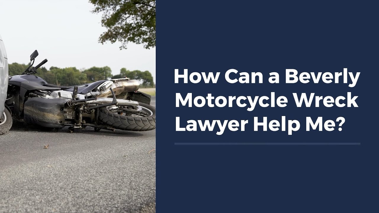 How Can a Beverly Motorcycle Wreck Lawyer Help Me?