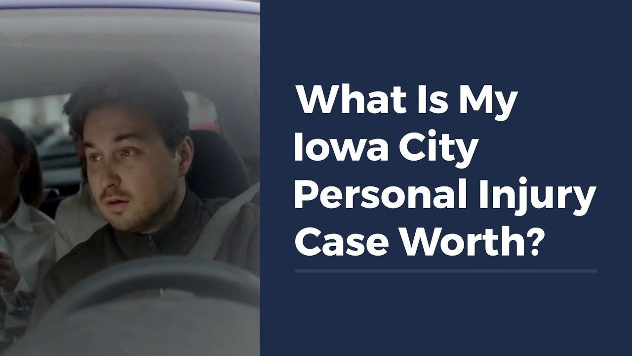 What Is My Iowa City Personal Injury Case Worth?
