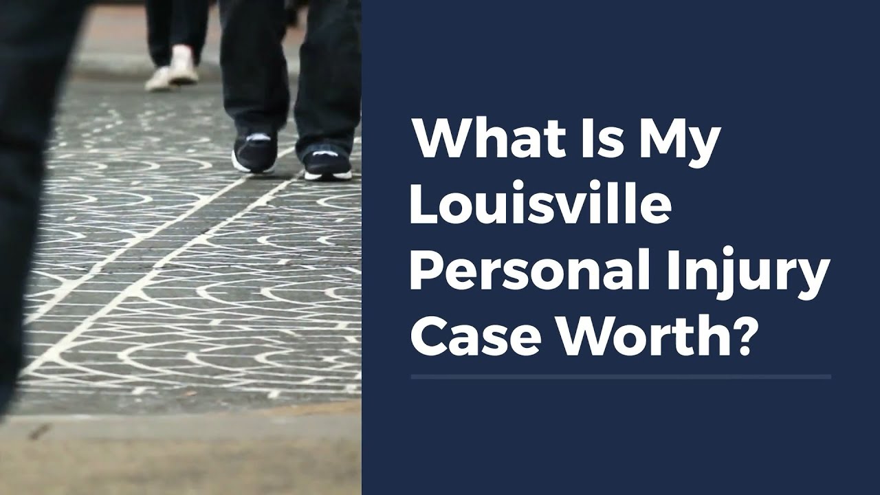 What Is My Louisville Personal Injury Case Worth?