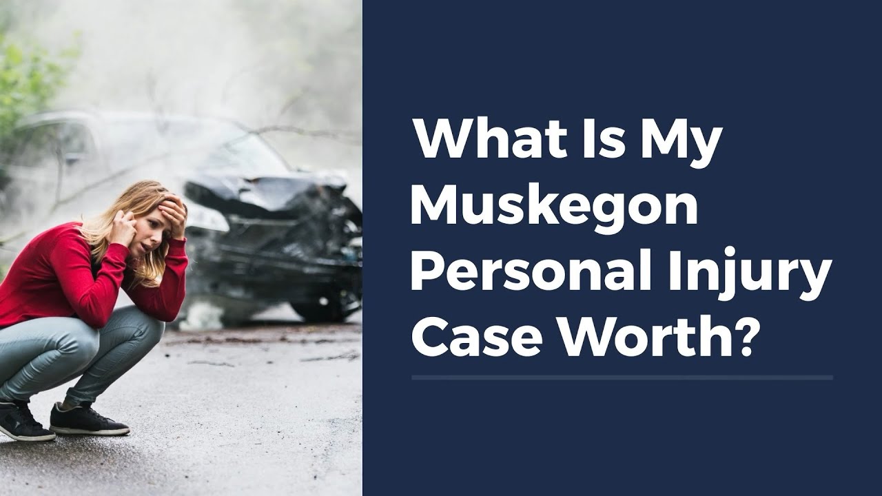 What Is My Muskegon Personal Injury Case Worth?