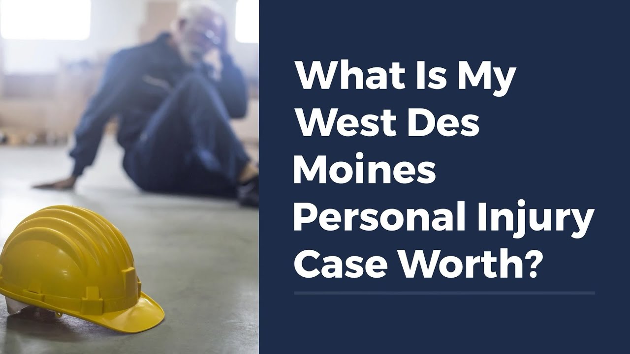 What Is My West Des Moines Personal Injury Case Worth?