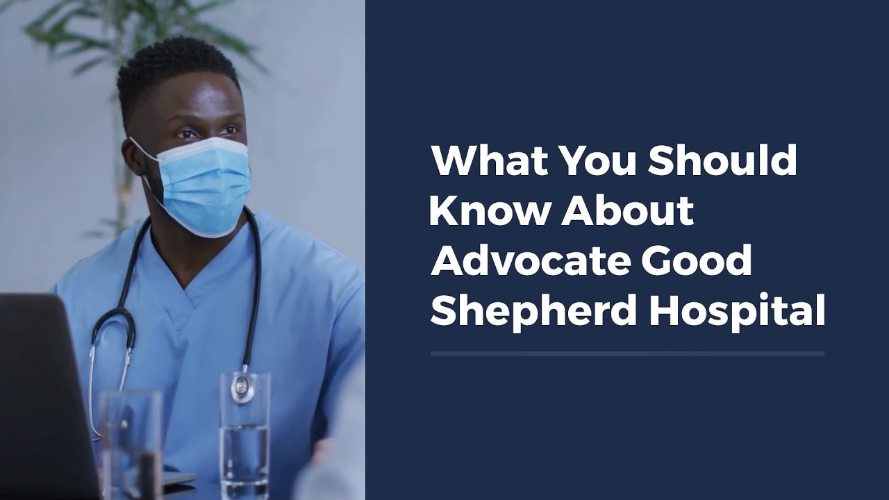 What You Should Know About Advocate Good Shepherd Hospital
