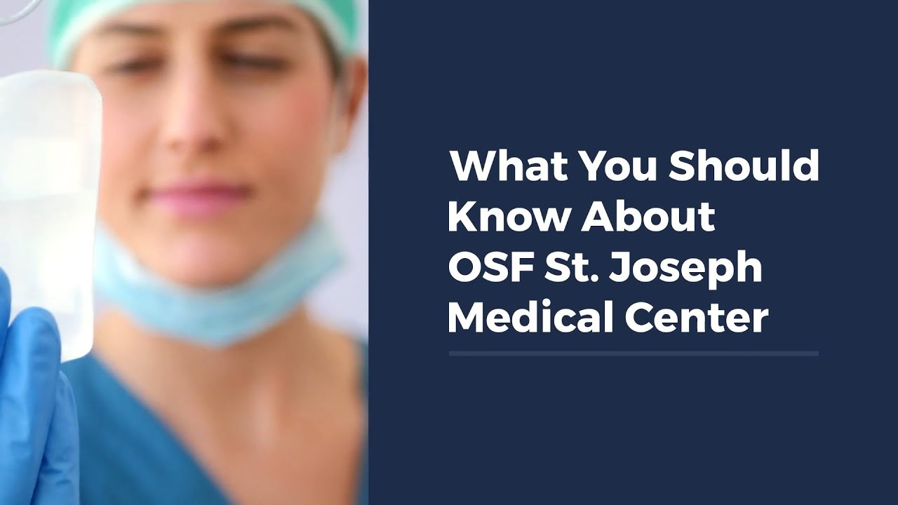 What You Should Know About OSF St. Joseph Medical Center