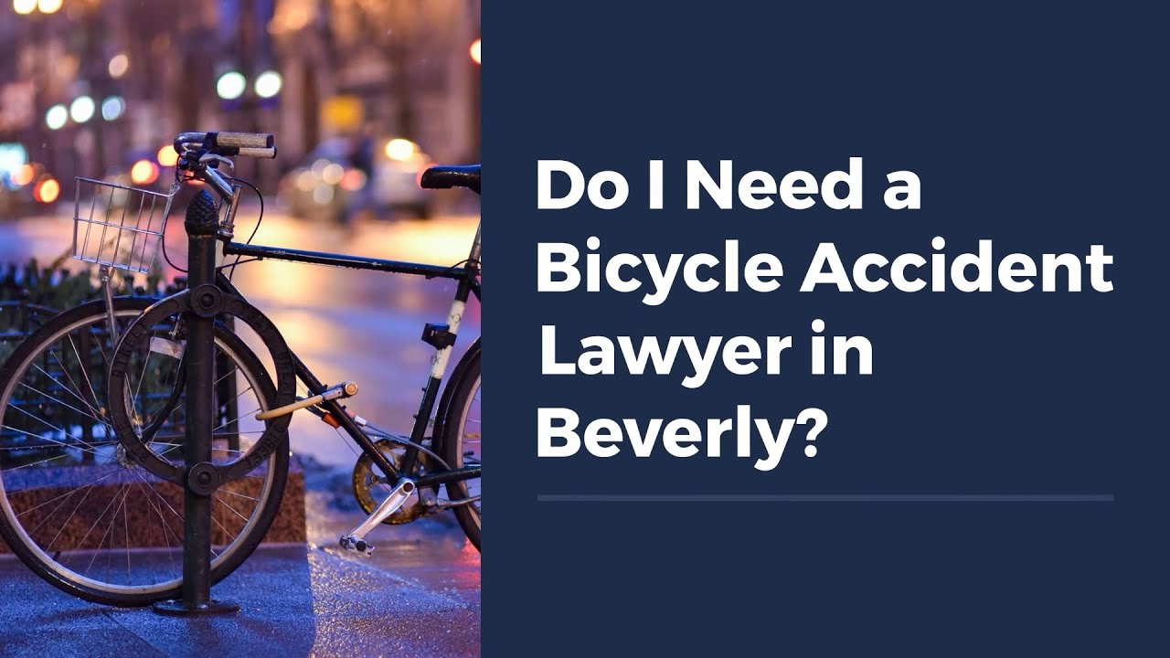 Do I Need a Bicycle Accident Lawyer in Beverly?