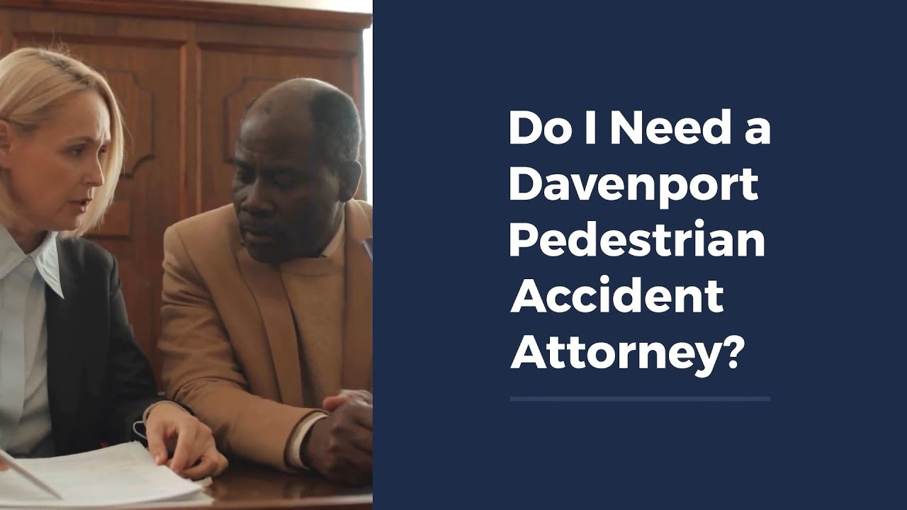 Do I Need a Davenport Pedestrian Accident Attorney?
