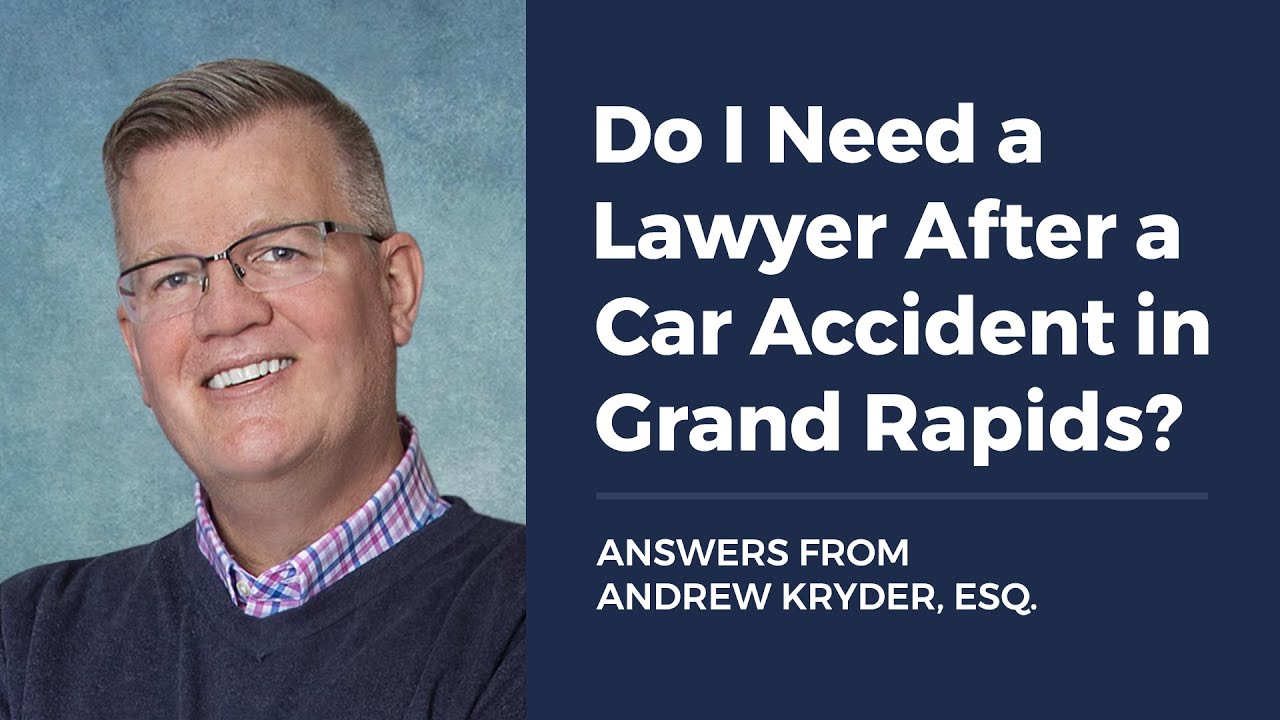 Do I Need a Lawyer After a Car Accident in Grand Rapids?